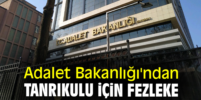 Adalet Bakanlığı'ndan Tanrıkulu için fezleke