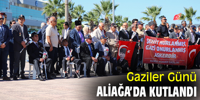 Gaziler Günü Aliağa’da kutlandı