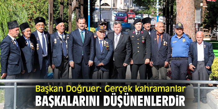 Başkan Doğruer: Gerçek kahramanlar başkalarını düşünenlerdir