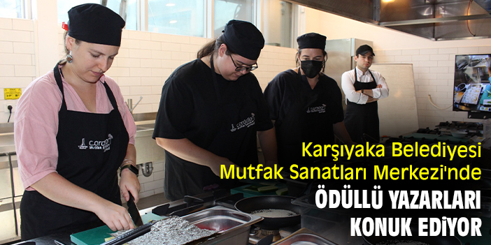 Karşıyaka Belediyesi Mutfak Sanatları Merkezi'nde ödüllü yazarları konuk ediyor