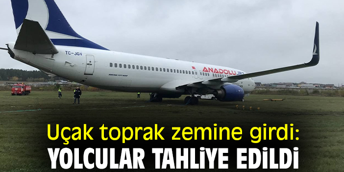 Uçak toprak zemine girdi: Yolcular tahliye edildi