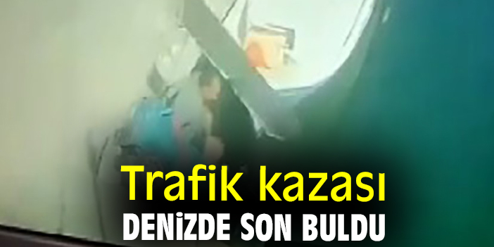 Trafik kazası denizde son buldu