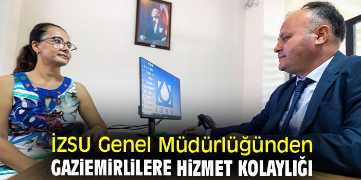 İZSU Genel Müdürlüğünden Gaziemirlilere hizmet kolaylığı