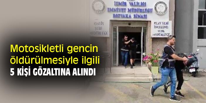 Motosikletli gencin öldürülmesiyle ilgili 5 kişi gözaltına alındı