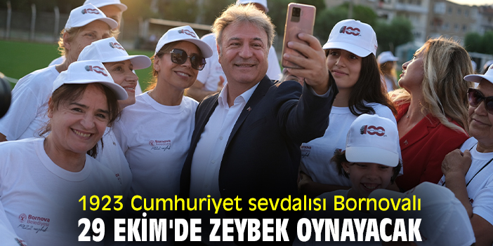 1923 Cumhuriyet sevdalısı Bornovalı, 29 Ekim'de zeybek oynayacak