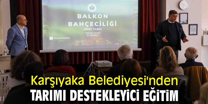 Karşıyaka Belediyesi'nden tarımı destekleyici eğitim