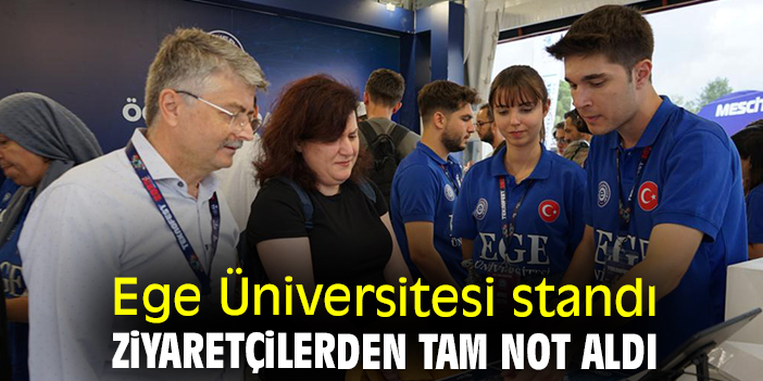 Ege Üniversitesi standı ziyaretçilerden tam not aldı