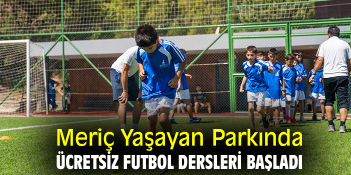 Meriç Yaşayan Parkında ücretsiz futbol dersleri başladı