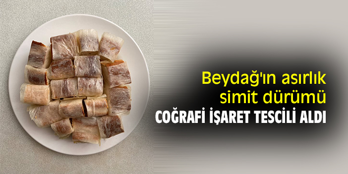Beydağ'ın asırlık simit dürümü coğrafi işaret tescili aldı