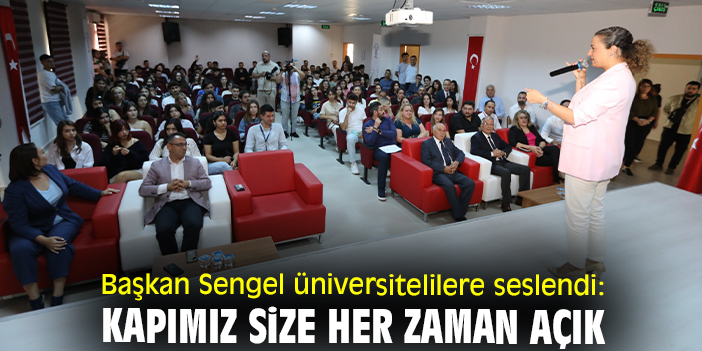 Başkan Sengel üniversitelilere seslendi: Kapımız size her zaman açık