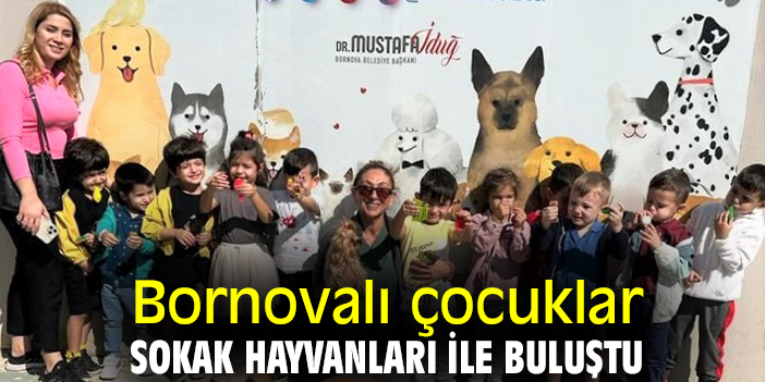 Bornovalı çocuklar, sokak hayvanları ile buluştu