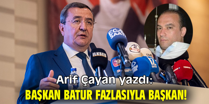 Başkan Batur fazlasıyla başkan!