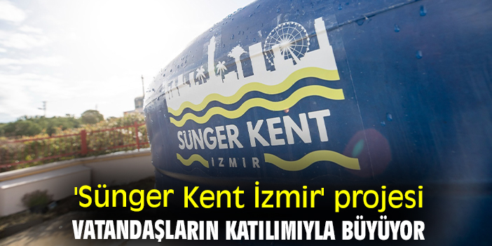 'Sünger Kent İzmir' projesi vatandaşların katılımıyla büyüyor