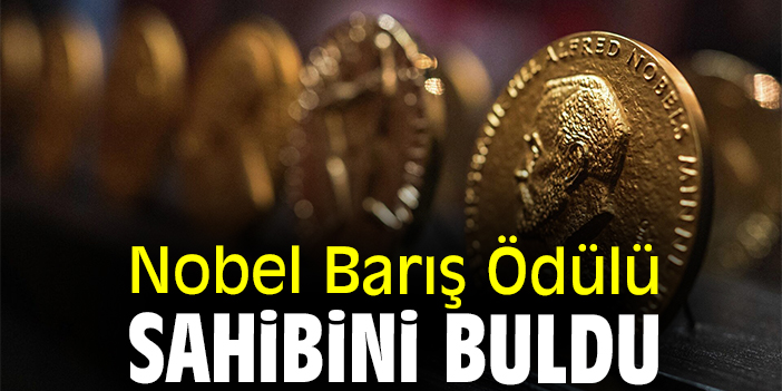 Nobel Barış Ödülü sahibini buldu