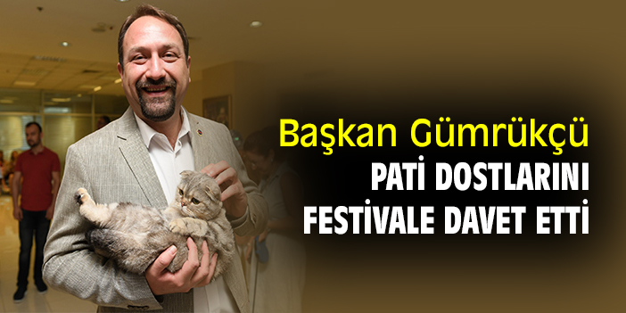 Başkan Gümrükçü, pati dostlarını festivale davet etti