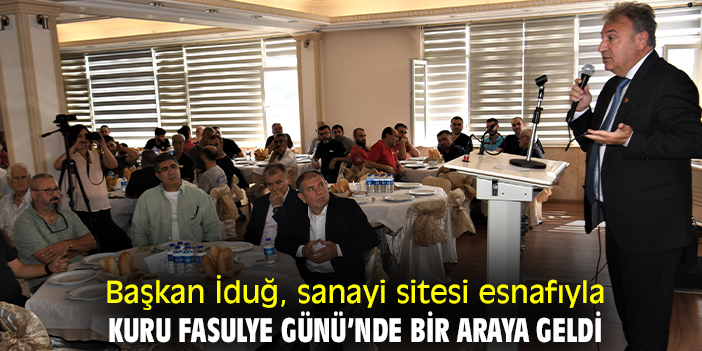 Başkan İduğ, sanayi sitesi esnafıyla Kuru Fasulye Günü’nde bir araya geldi