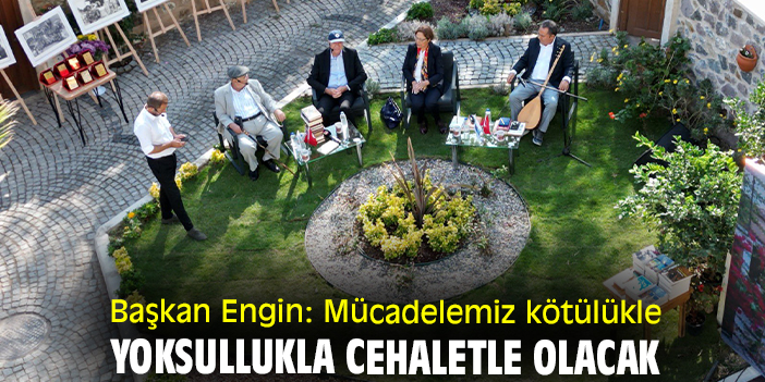 Başkan Engin: Mücadelemiz kötülükle yoksullukla cehaletle olacak