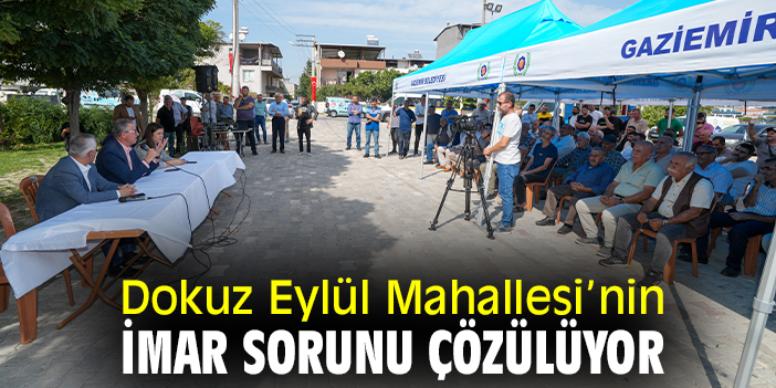 Dokuz Eylül Mahallesi’nin imar sorunu çözülüyor