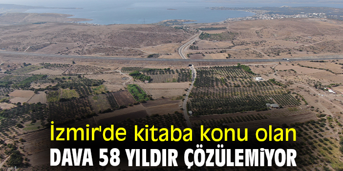 İzmir'de kitaba konu olan dava 58 yıldır çözülemiyor