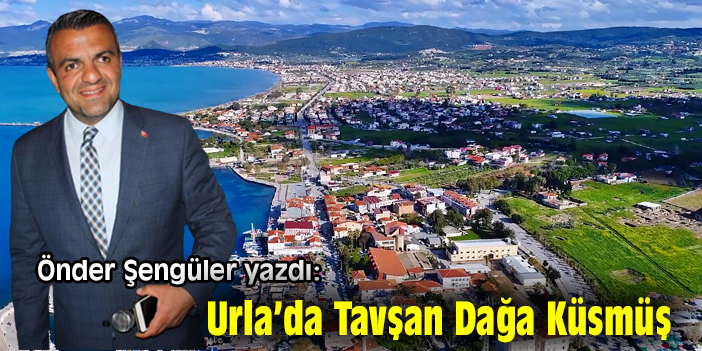 Urla’da Tavşan Dağa Küsmüş