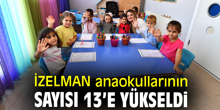 İZELMAN anaokullarının sayısı 13’e yükseldi
