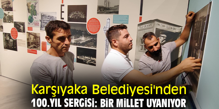 Karşıyaka Belediyesi'nden 100.Yıl sergisi: Bir Millet Uyanıyor
