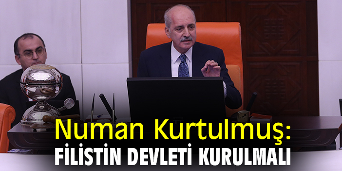 Numan Kurtulmuş: Filistin devleti kurulmalı