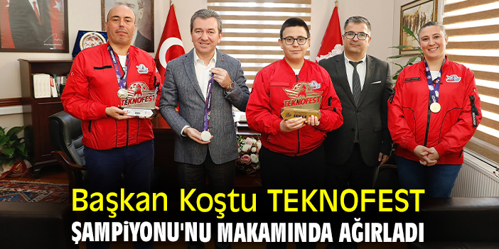 Başkan Koştu TEKNOFEST Şampiyonu'nu makamında ağırladı