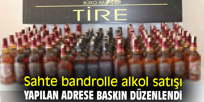 Sahte bandrolle alkol satışı yapılan adrese baskın düzenlendi