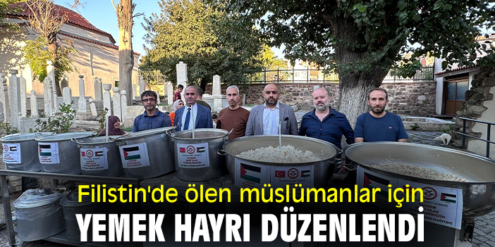 Filistin'de ölen müslümanlar için yemek hayrı düzenlendi