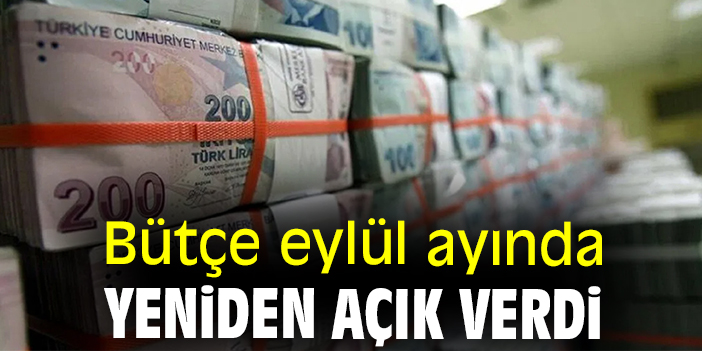 Bütçe eylül ayında yeniden açık verdi