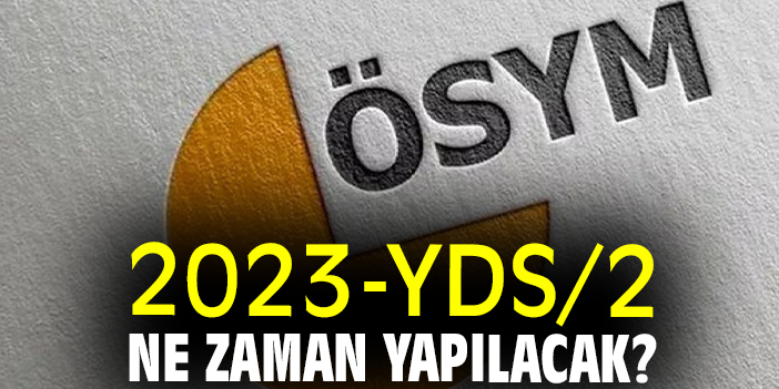 2023-YDS/2 ne zaman yapılacak?