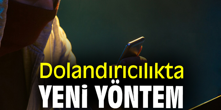 Dolandırıcılıkta yeni yöntem