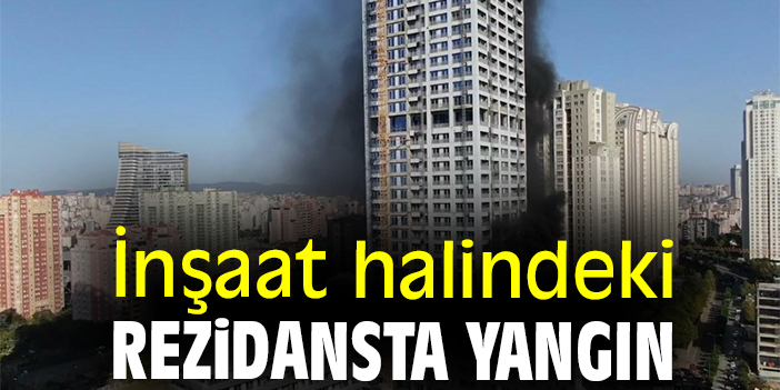 İnşaat halindeki rezidansta yangın