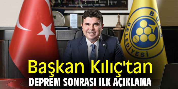 Başkan Kılıç'tan deprem sonrası ilk açıklama