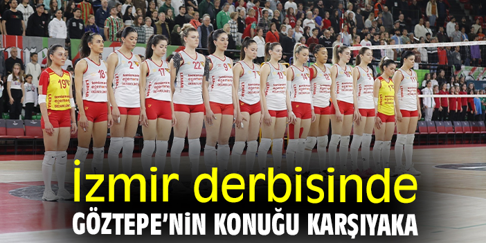 İzmir derbisinde Göztepe’nin konuğu Karşıyaka