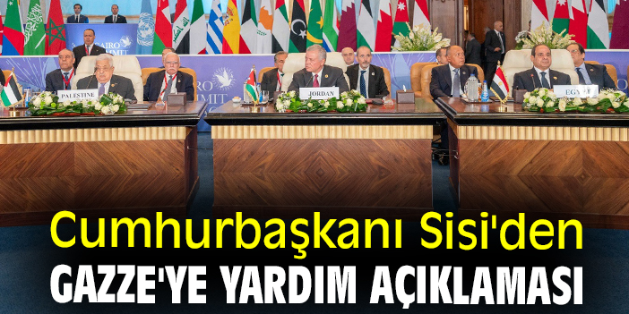 Cumhurbaşkanı Sisi'den Gazze'ye yardım açıklaması