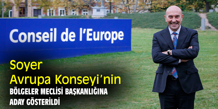 Soyer, Avrupa Konseyi’nin Bölgeler Meclisi Başkanlığına aday gösterildi