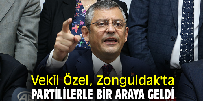 Vekil Özel, Zonguldak'ta partililerle bir araya geldi