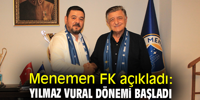 Menemen FK açıkladı: Yılmaz Vural dönemi başladı