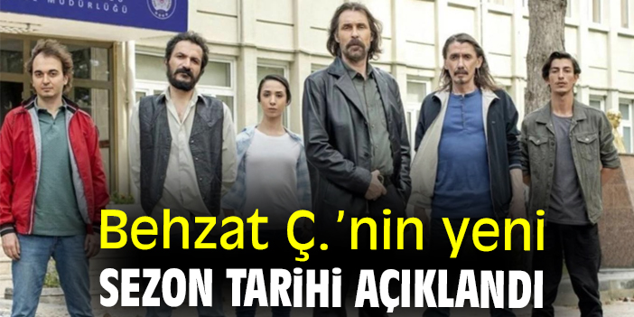 Behzat Ç.’nin yeni sezon tarihi açıklandı
