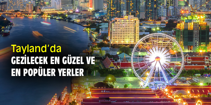 Tayland’da Gezilecek En Güzel Ve En Popüler Yerler