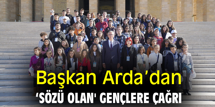Başkan Arda’dan ‘sözü olan' gençlere çağrı