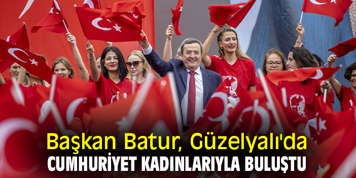Başkan Batur, Güzelyalı'da Cumhuriyet kadınlarıyla buluştu