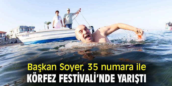 Başkan Soyer, 35 numara ile Körfez Festivali’nde yarıştı