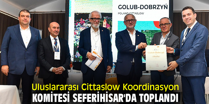 Uluslararası Cittaslow Koordinasyon Komitesi Seferihisar'da toplandı