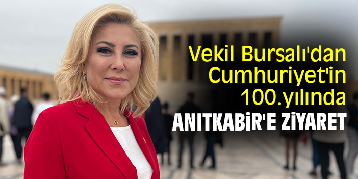Vekil Bursalı'dan Cumhuriyet'in 100.yılında Anıtkabir'e ziyaret