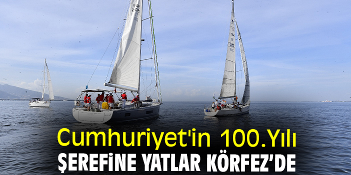 Cumhuriyet'in 100.Yılı şerefine yatlar Körfez’de