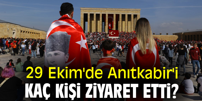 29 Ekim'de Anıtkabir'i kaç kişi ziyaret etti?
