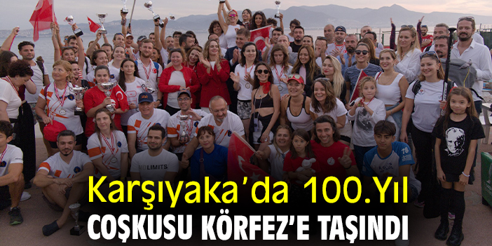 Karşıyaka’da 100.Yıl coşkusu Körfez’e taşındı